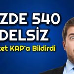 Yüzde 540 Bedelsiz Kararı! 100 Lot 640’a Çıkacak