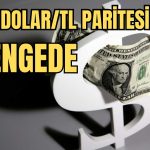 32,63 TL’yi Test Eden Dolar/TL Paritesi Bugün Dengede