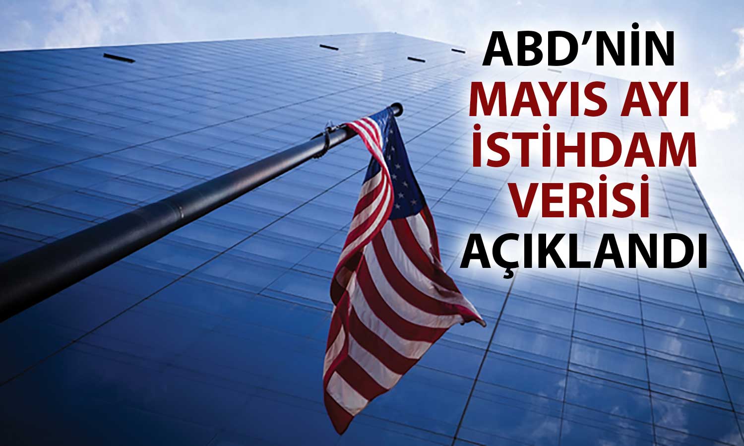 ABD’de Özel Sektör İstihdamı Mayıs’ta Tahminleri Karşılamadı