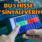 “AL” Sinyali Veren BIST 100 Hisseleri Belli Oldu