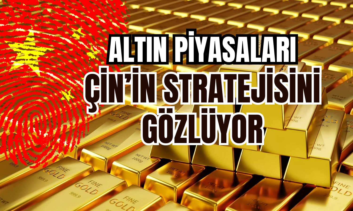 Altın Ticaretinde Çin Faktörü! Alımlar Yeniden mi Canlanacak?