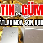 Altın ve Gümüş Yön Arayışında! Fiyatlar Ne Olacak?