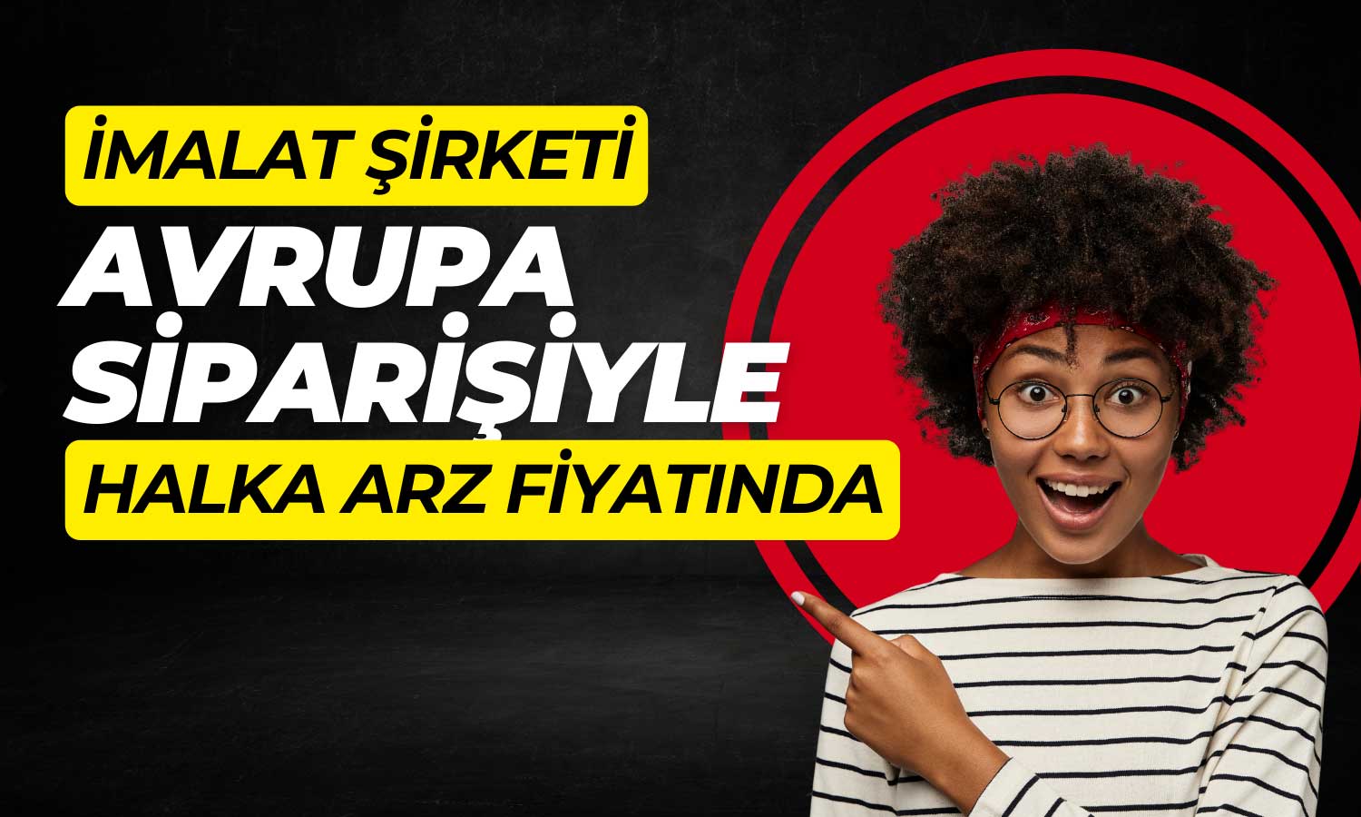 Avrupa Siparişini Duyuran Şirket Halka Arz Fiyatına Döndü