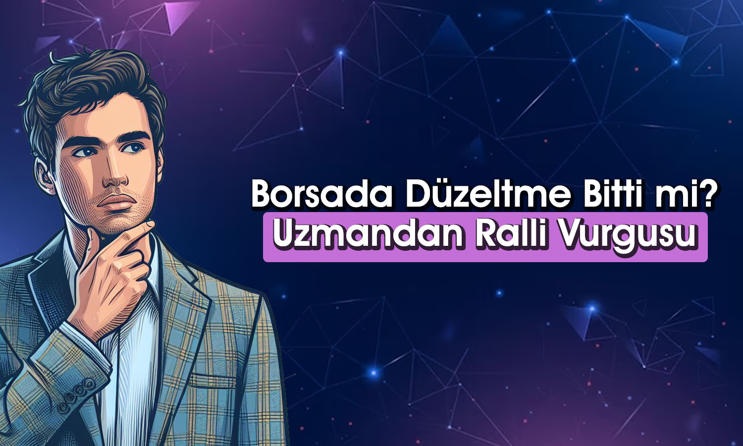 Bayramdan Sonra Borsada Ralli Olacak mı? Hikayeler Ne?