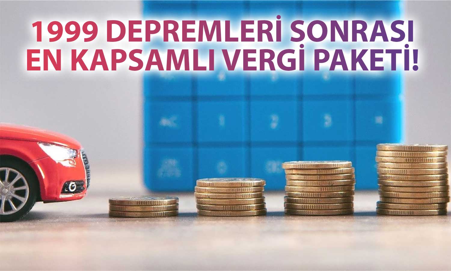 Bayramdan Sonra Yeni Vergi Paketi Yolda: Çok Sayıda Düzenleme Geliyor