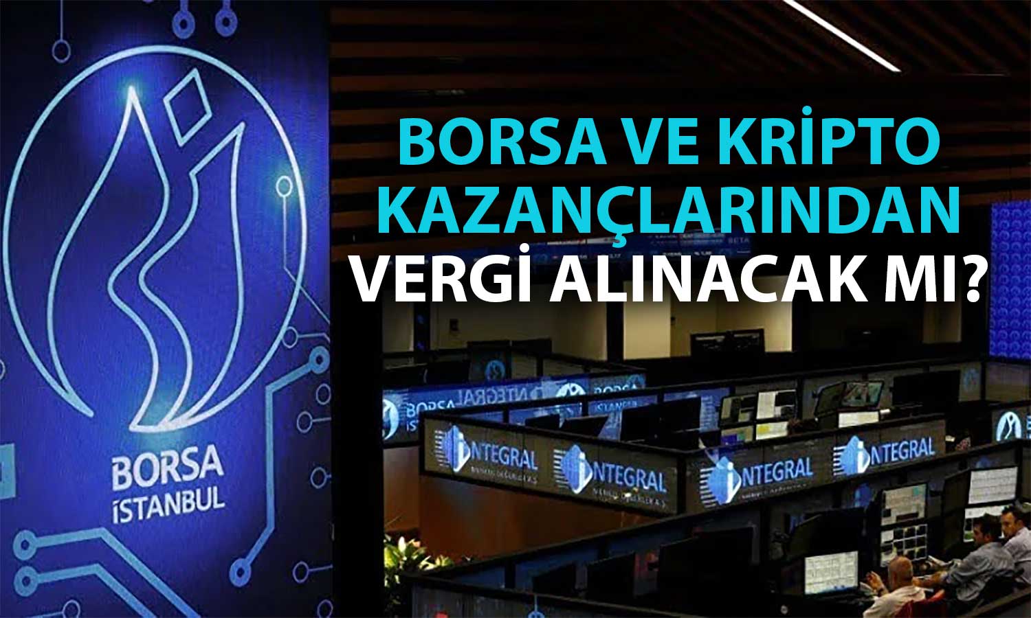 Borsada ve Kriptoda Vergi Ne Olacak? Detaylar Netleşiyor!