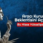 Bu Hissede Getiri Potansiyeli Yüzde 67! Analistler Beğendi