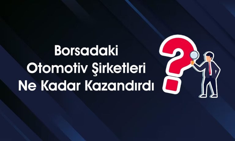 Bu Otomotiv Hissesi Son 5 Yılda Yüzde 2000 Değer Kazandı