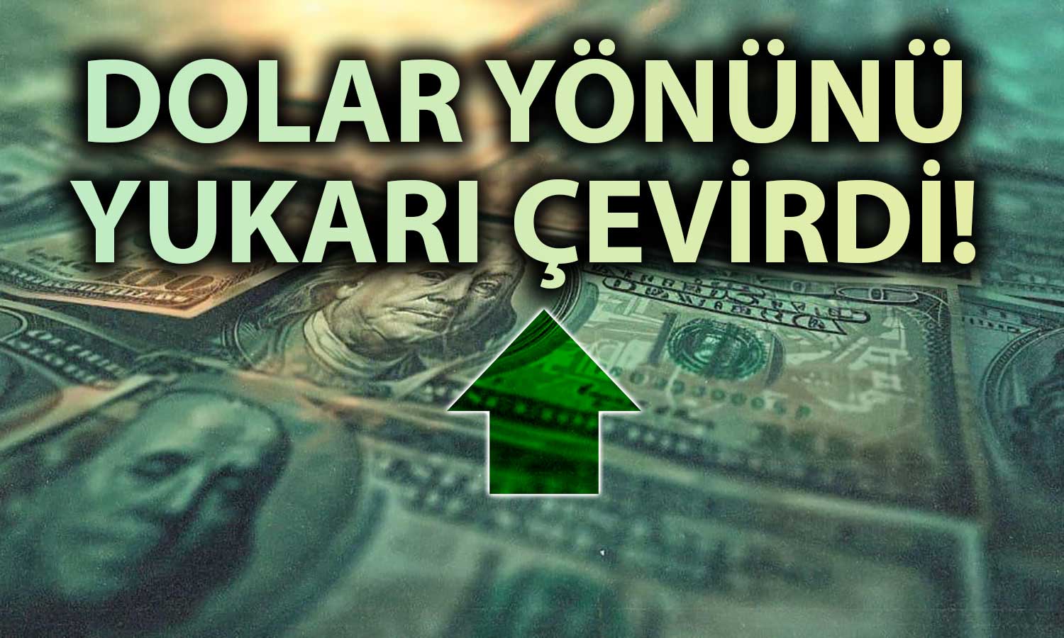 Dolar Bayram Haftasında 2 Ayın Zirvesini Gördü!