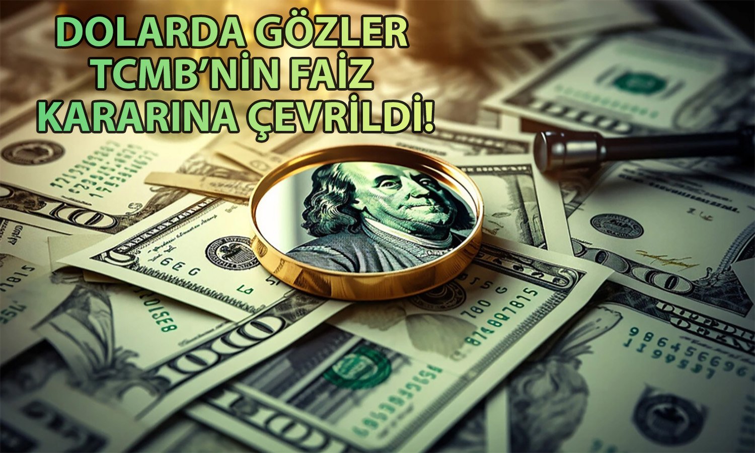 Dolar için Önemli Gün: TCMB’nin Faiz Kararı Bekleniyor