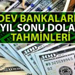 Dolar/TL Yıl Sonu Ne Olacak? İşte Dev Bankaların Beklentileri