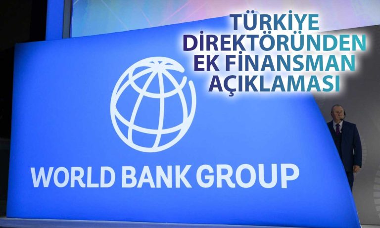 Dünya Bankası’ndan Türkiye için Ek Finansman Duyurusu