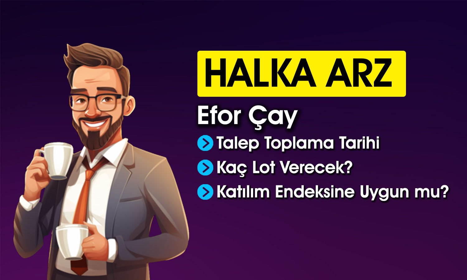 Efor Çay Halka Arzı Hakkında Bilinmesi Gerekenler