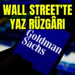 Goldman Sachs: Wall Street’te Yaz Rallisi Devam Edecek