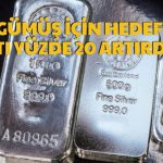 Gümüş Yatırımcıları Dikkat! Hedef Fiyat Güncellendi