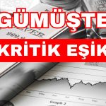 Gümüşte Kritik Seviyeler! Düşüş Sürecek mi?