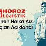 Horoz Lojistik’ten Şaşırtan Veriler: Halka Arza Düşük İlgi