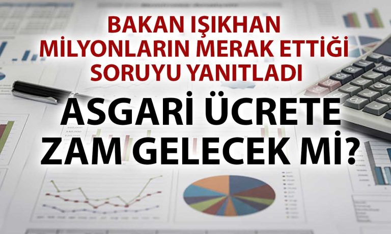 Işıkhan’dan Asgari Ücret Açıklaması: Artış Ne Zaman?