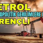 Jeopolitik Çalkantılara Rağmen Petrol İstikrarını Koruyor