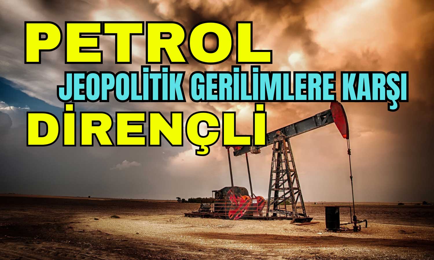 Jeopolitik Çalkantılara Rağmen Petrol İstikrarını Koruyor