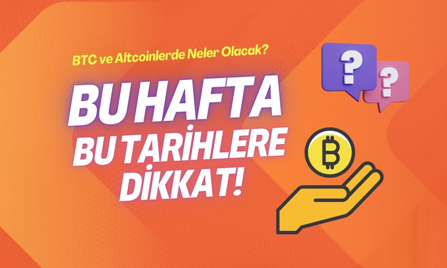 Bu Hafta Kripto Para Piyasalarını Sarsabilecek 3 Önemli Olay!