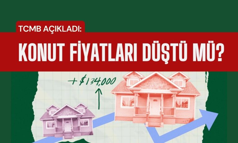 Merkez Bankası Açıkladı: Konut Fiyatları Düştü mü?