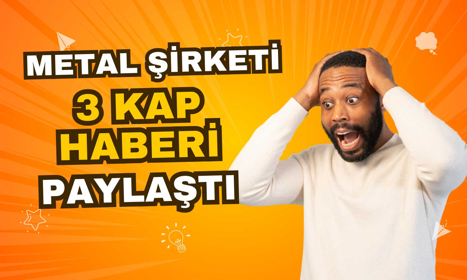 Metal Şirketi 3 KAP Bildirisi Açıkladı! Hissesi Yerinde Saydı