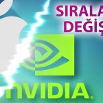 Nvidia Piyasa Değerini Katlamayı Sürdürüyor: Apple’ı Solladı!