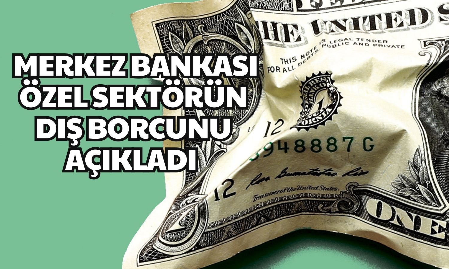 Rapor Geldi! Özel Sektörün Dış Borcu Büyüyor