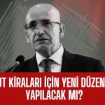 Şimşek Açıkladı: Kiralara Yeni Zam Düzenlemesi Yapılacak mı?