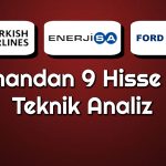 THYAO, ENJSA ve Dahası! 9 Hisse için Nokta Atışı Seviyeler