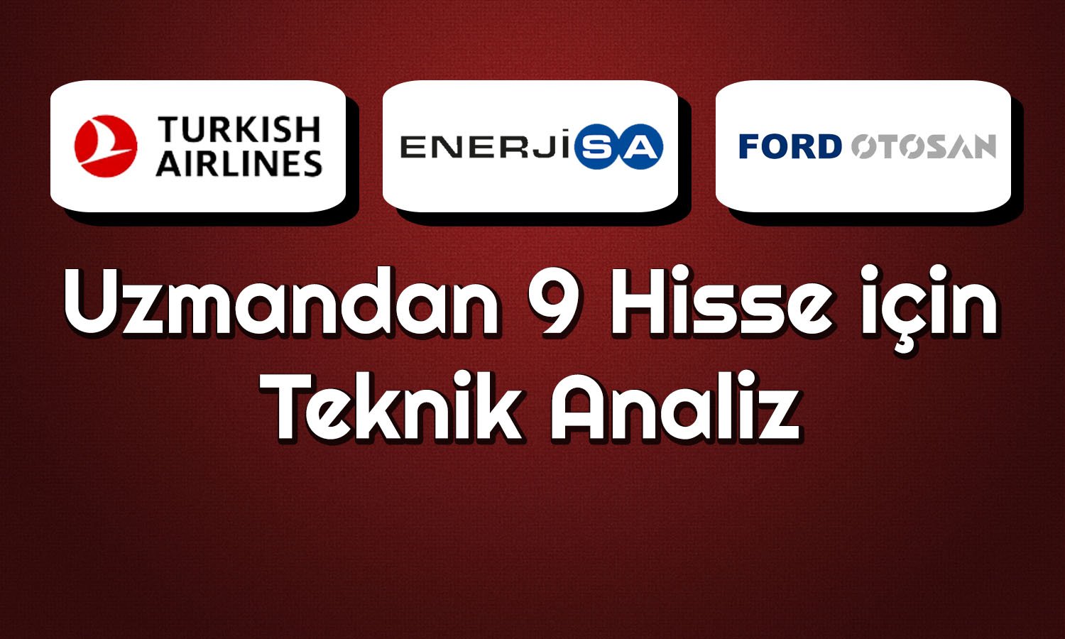 THYAO, ENJSA ve Dahası! 9 Hisse için Nokta Atışı Seviyeler