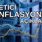 Üretici Enflasyonu Açıklandı! Mayıs’ta Artış Hız Kazandı