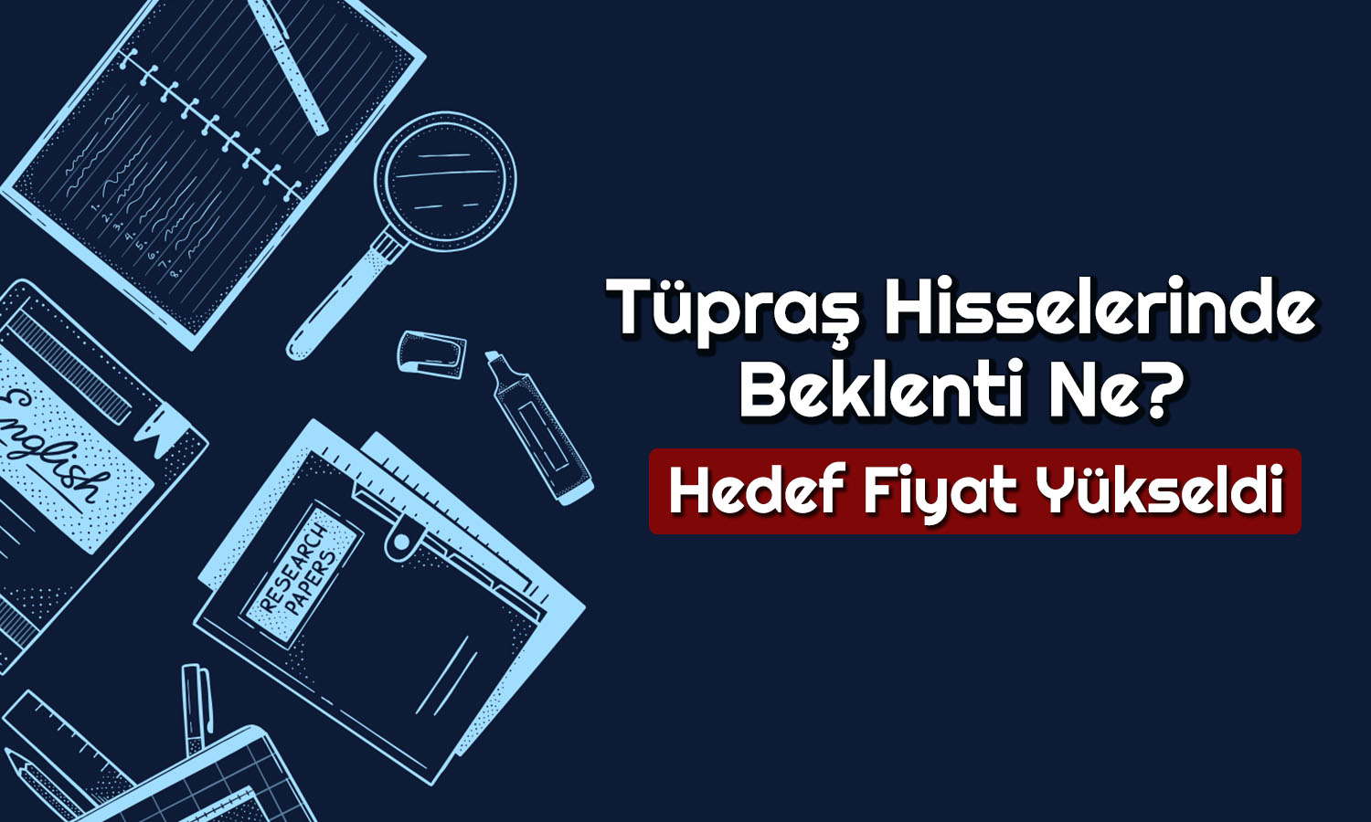 TUPRS 244 TL’ye Çıkabilir mi? Beklentiler Yükseldi