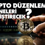 Uzmanından Kripto Düzenlemesi Yorumu Geldi