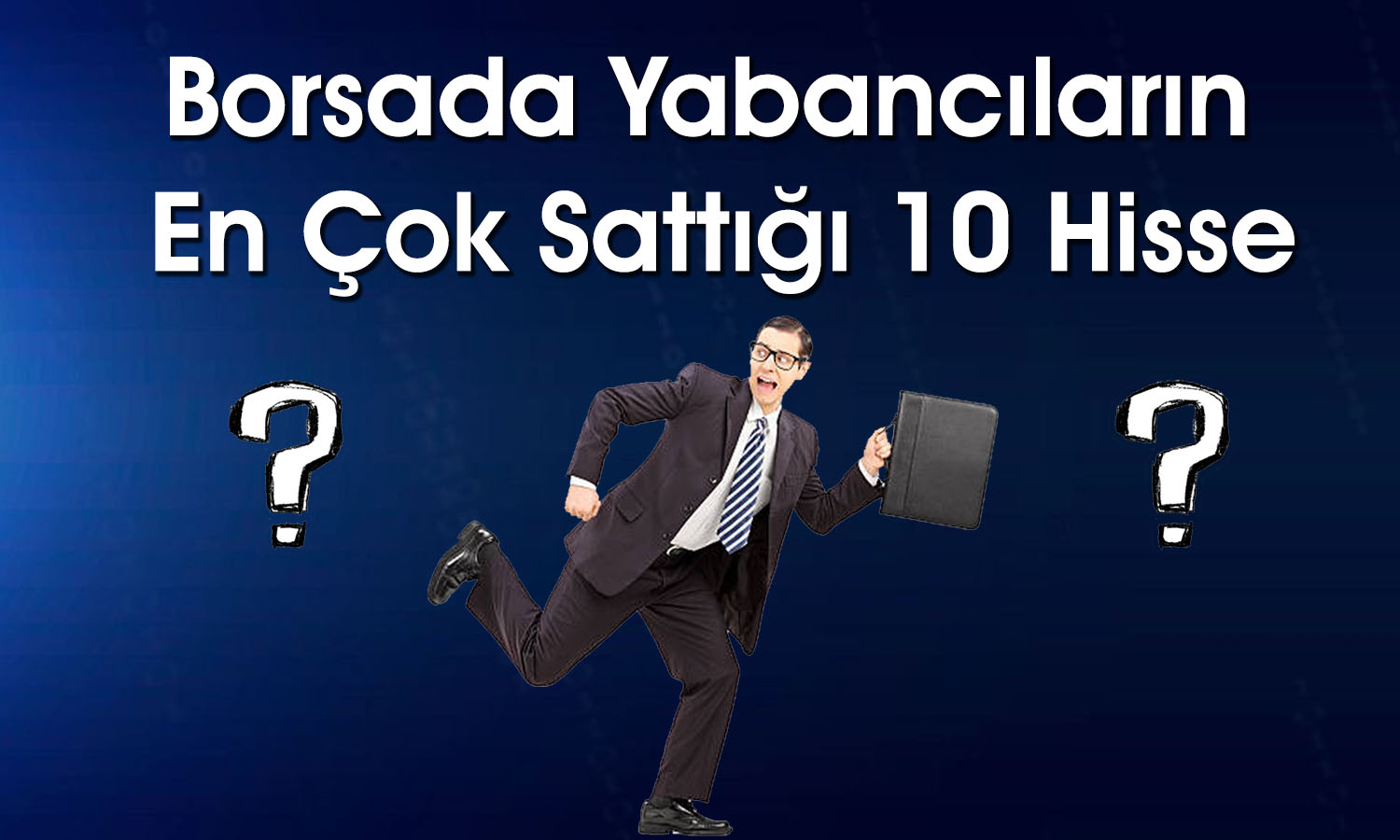 Yabancı Borsada Bu Hisselerden Kaçtı: THYAO Listede