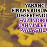 Yabancı Finans Devleri TCMB’nin Faiz Kararını Değerlendirdi