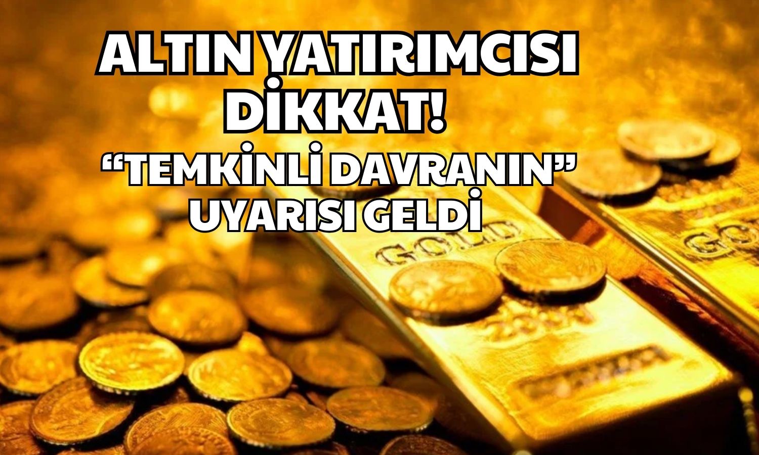 Altına “Risk” Uyarısı, Borsa için Çarpıcı Tahmin Geldi!