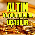 Altında 20 Yıllık Balon Başlıyor! 10.000 Dolar mı Geliyor?