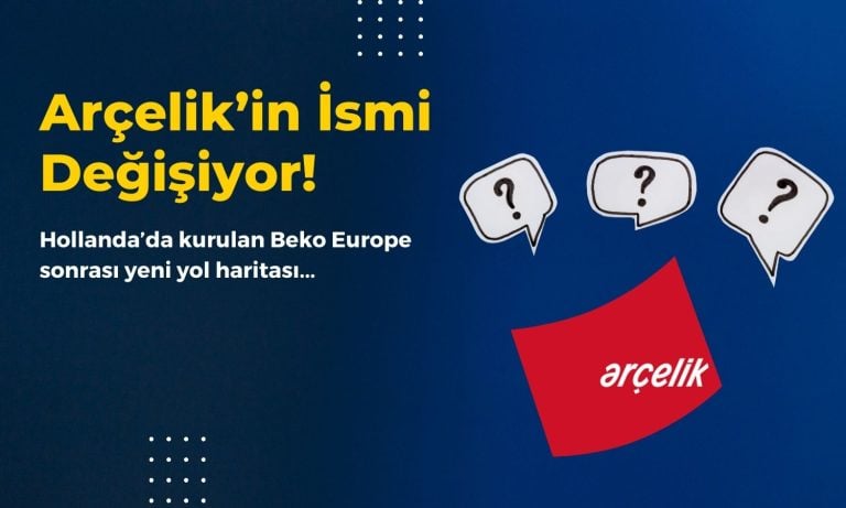 Avrupa Evliliği Yapan Arçelik’in İsmi Değişiyor!