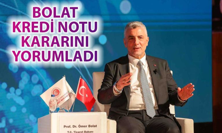 Bakan Bolat’tan Not Artırımı Yorumu: Doğru Yolda Olduğumuzun Tescili