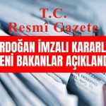 Bakanlıklarda Değişim! Yeni İsimler Açıklandı