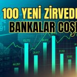 BIST 100 Moody’s Öncesi Rekor Kırdı! Bankalar Yükselişte