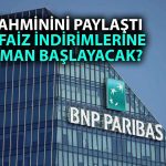 BNP Paribas’tan TCMB’nin Faiz İndirimi için Tarih Öngörüsü
