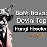 BofA’dan 420 TL Hedef Fiyatlı Hissede Dev Alım
