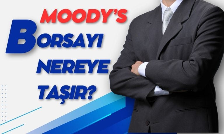 Borsa için Moody’s Beklentisi: 15 Bin Puan Garantilendi mi?