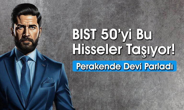 Bu 6 Hisseye Dikkat! BIST 50’yi Ayakta Tutuyorlar