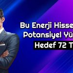 Bu Hisse 24 TL’den 72 TL’ye Çıkabilir! Analistler Onayladı