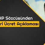CHP’li Yücel “Derhal” Diyerek Asgari Ücret Talebini Duyurdu