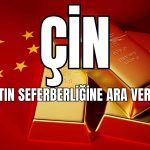 Çin’in Altın İştahı Molada! Uzun Vadeli Hedef Etkilenmedi